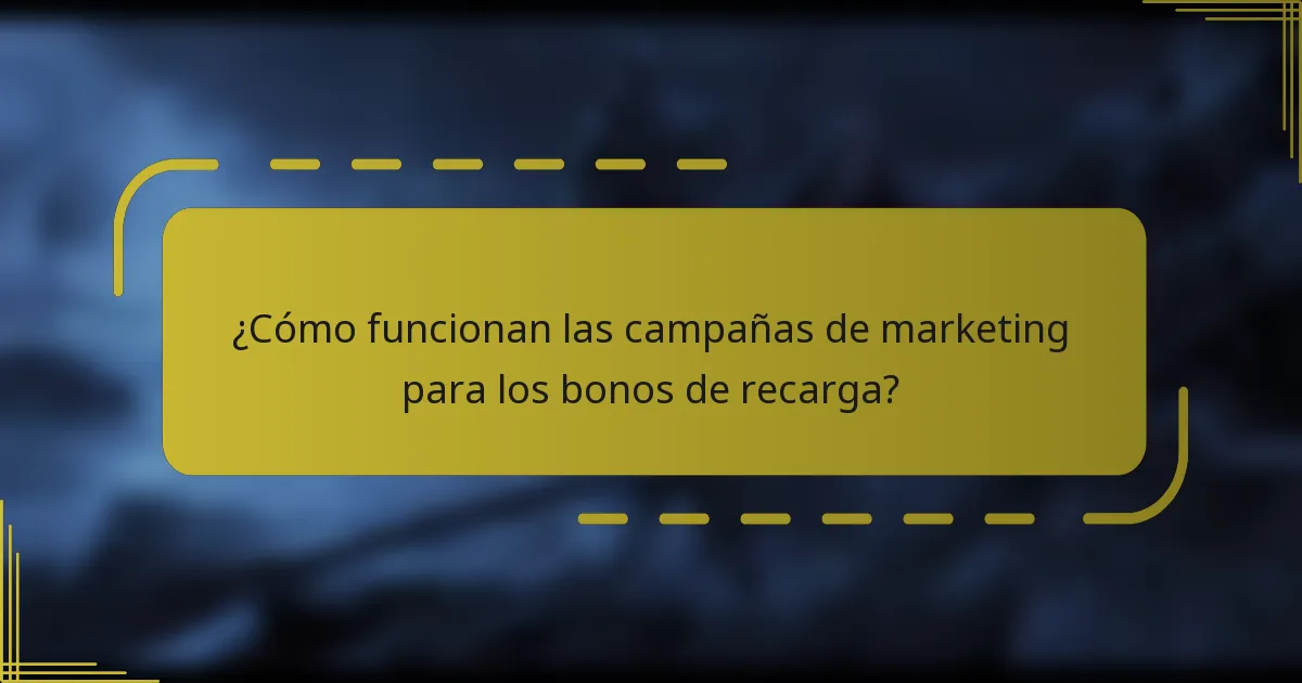 ¿Cómo funcionan las campañas de marketing para los bonos de recarga?