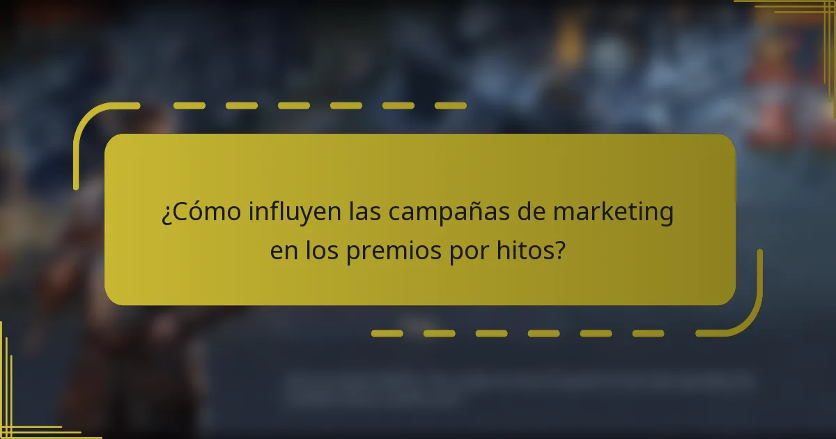¿Cómo influyen las campañas de marketing en los premios por hitos?