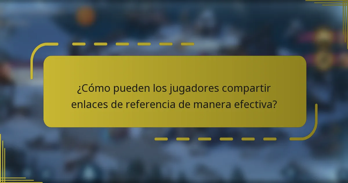 ¿Cómo pueden los jugadores compartir enlaces de referencia de manera efectiva?