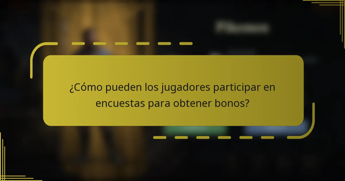¿Cómo pueden los jugadores participar en encuestas para obtener bonos?