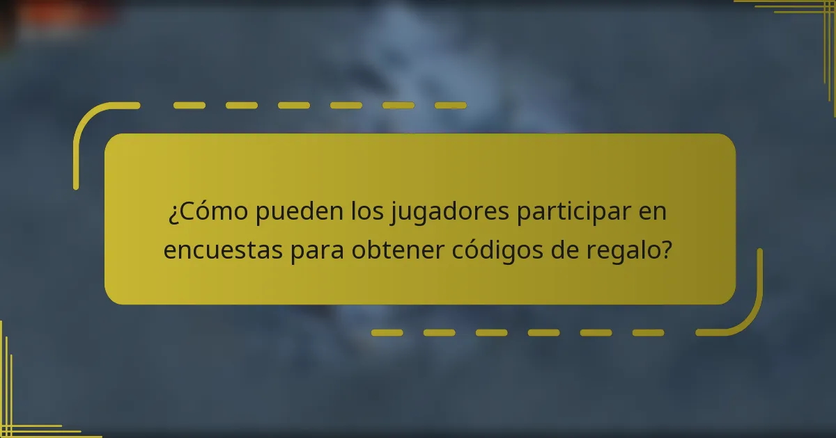 ¿Cómo pueden los jugadores participar en encuestas para obtener códigos de regalo?