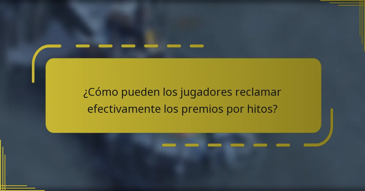 ¿Cómo pueden los jugadores reclamar efectivamente los premios por hitos?