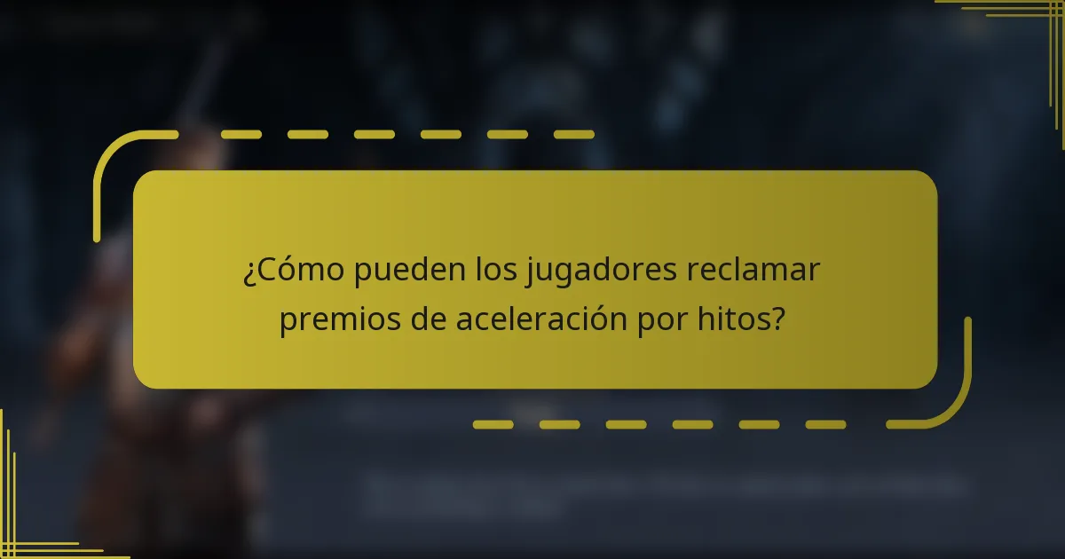¿Cómo pueden los jugadores reclamar premios de aceleración por hitos?