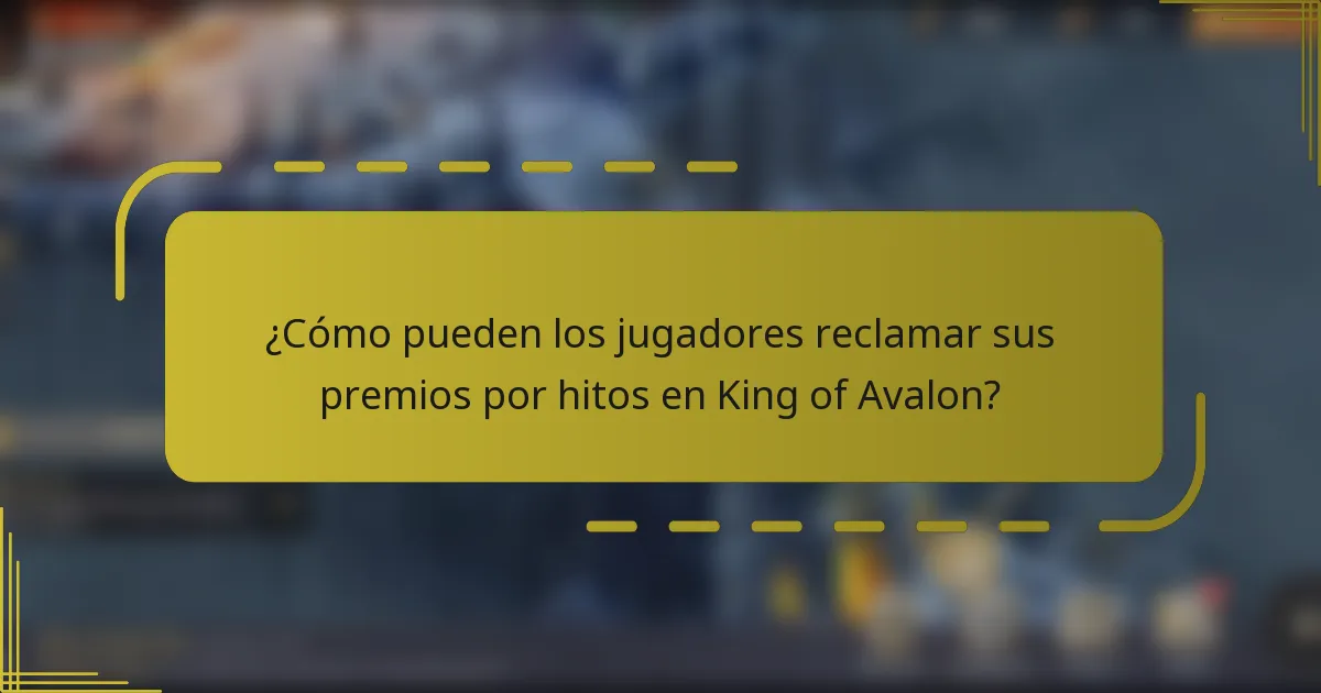¿Cómo pueden los jugadores reclamar sus premios por hitos en King of Avalon?