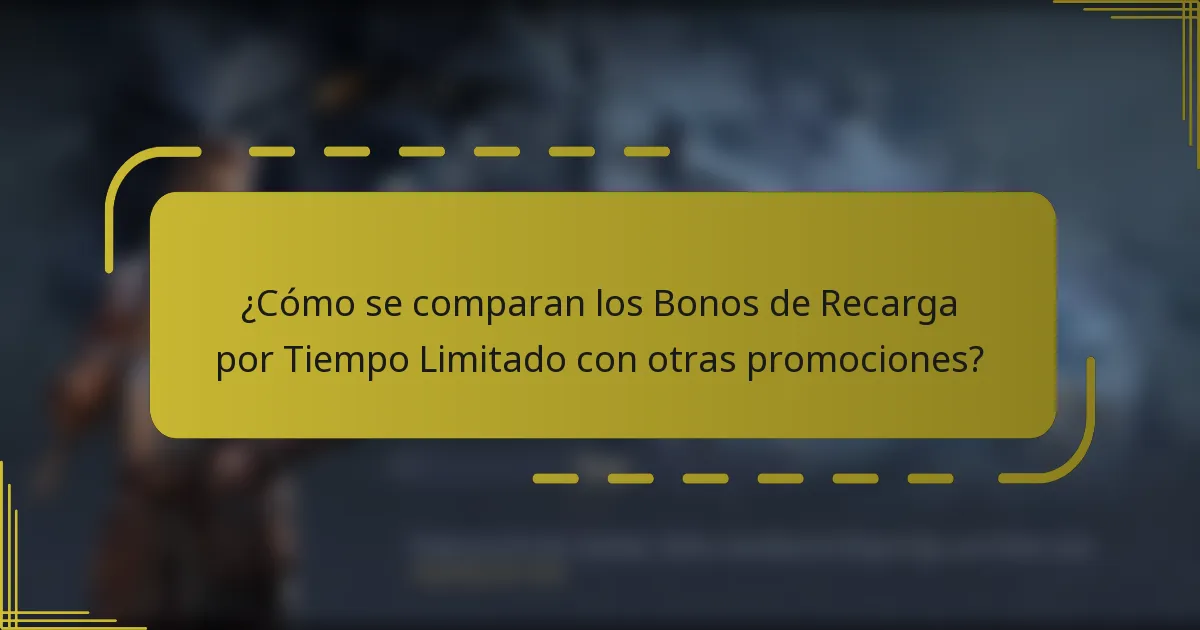 ¿Cómo se comparan los Bonos de Recarga por Tiempo Limitado con otras promociones?