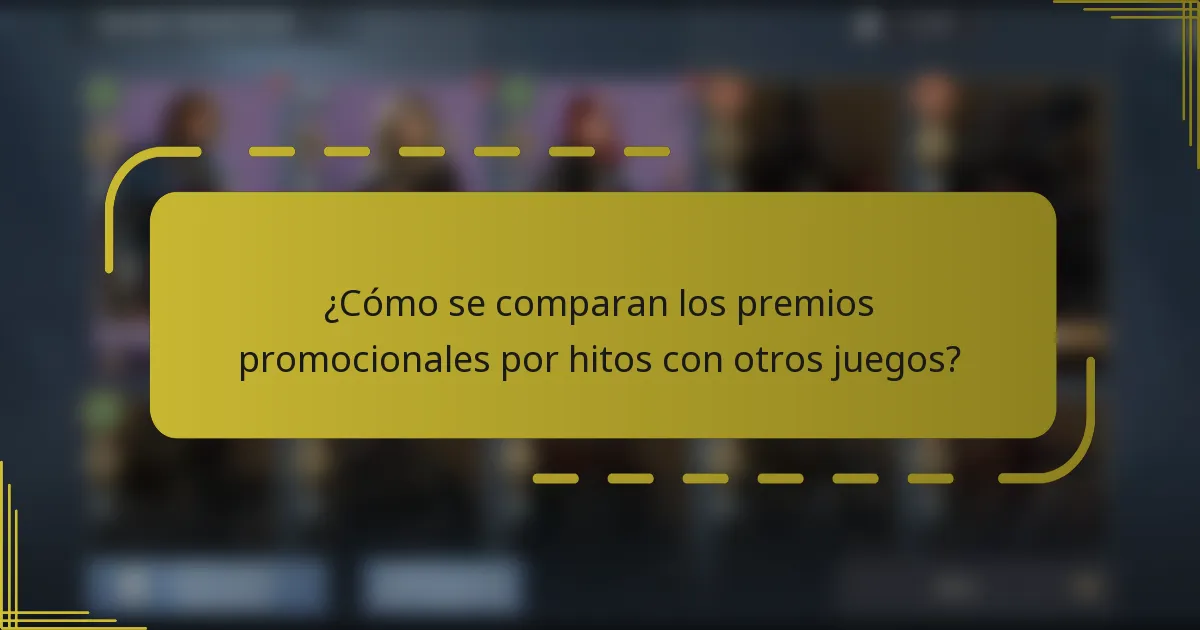 ¿Cómo se comparan los premios promocionales por hitos con otros juegos?