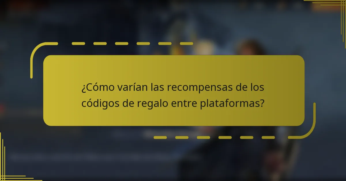¿Cómo varían las recompensas de los códigos de regalo entre plataformas?