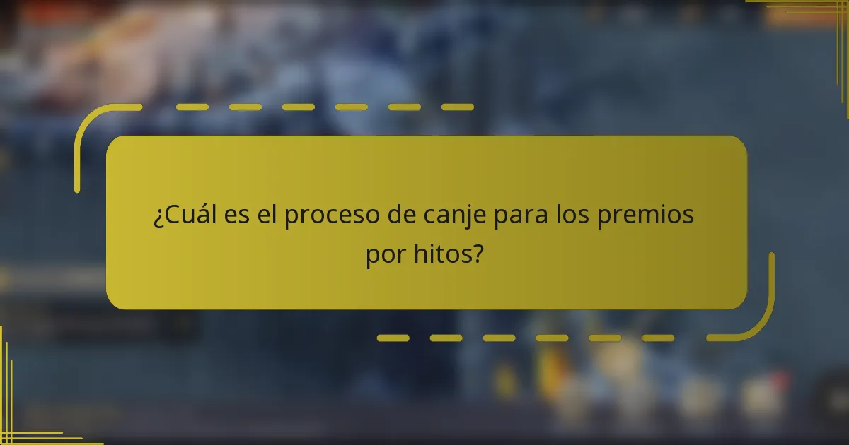 ¿Cuál es el proceso de canje para los premios por hitos?