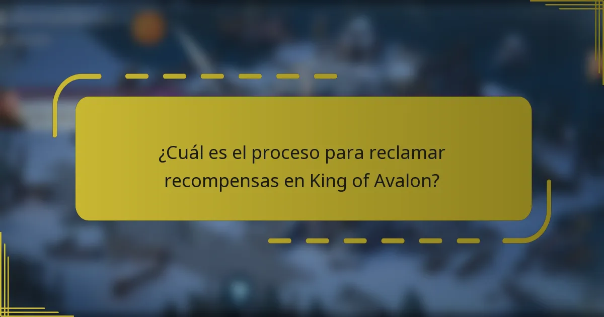 ¿Cuál es el proceso para reclamar recompensas en King of Avalon?