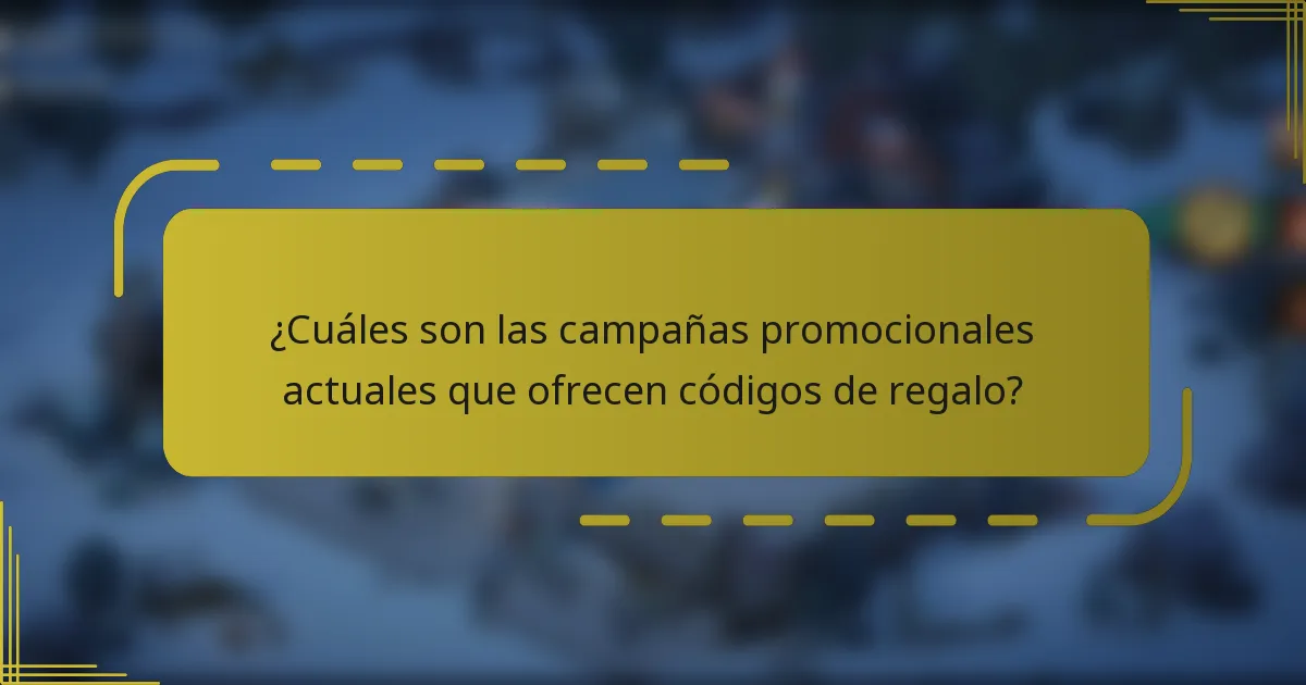 ¿Cuáles son las campañas promocionales actuales que ofrecen códigos de regalo?