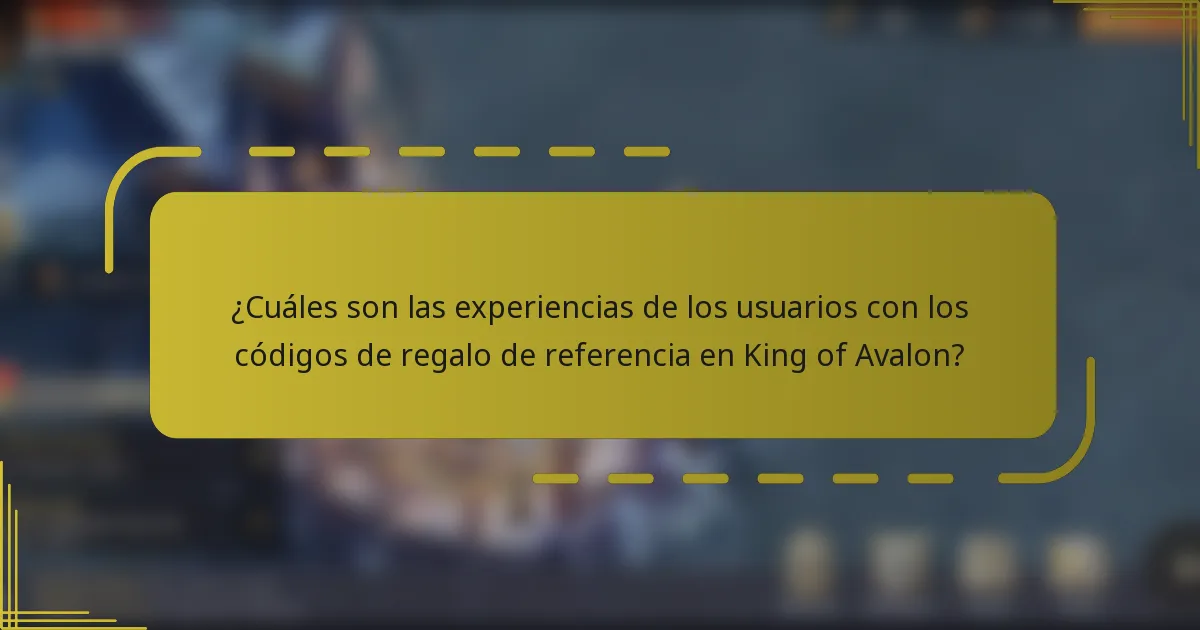 ¿Cuáles son las experiencias de los usuarios con los códigos de regalo de referencia en King of Avalon?