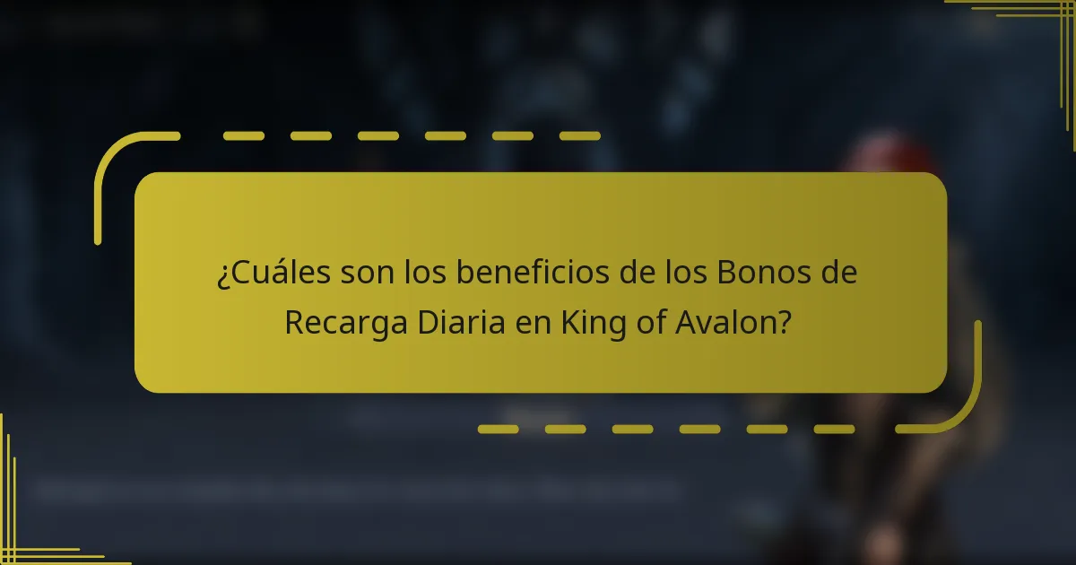 ¿Cuáles son los beneficios de los Bonos de Recarga Diaria en King of Avalon?