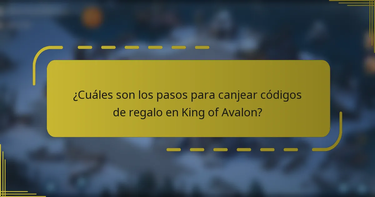 ¿Cuáles son los pasos para canjear códigos de regalo en King of Avalon?