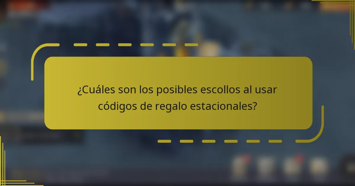 ¿Cuáles son los posibles escollos al usar códigos de regalo estacionales?
