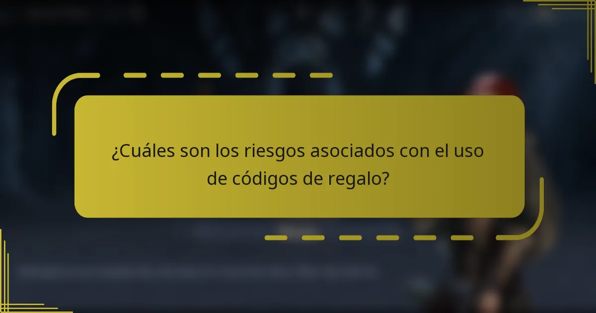 ¿Cuáles son los riesgos asociados con el uso de códigos de regalo?