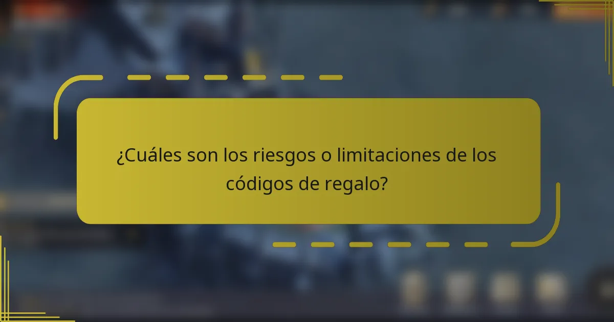 ¿Cuáles son los riesgos o limitaciones de los códigos de regalo?