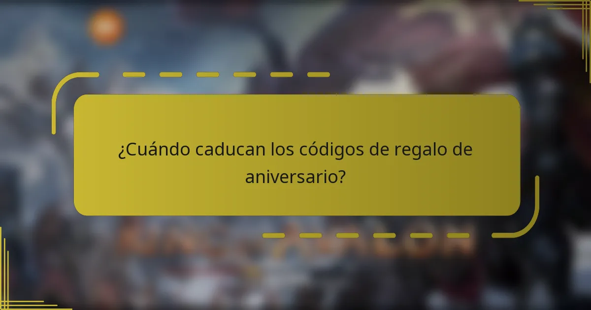 ¿Cuándo caducan los códigos de regalo de aniversario?