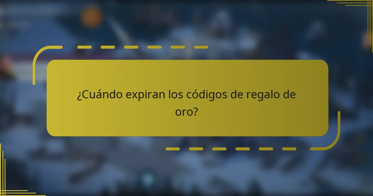¿Cuándo expiran los códigos de regalo de oro?