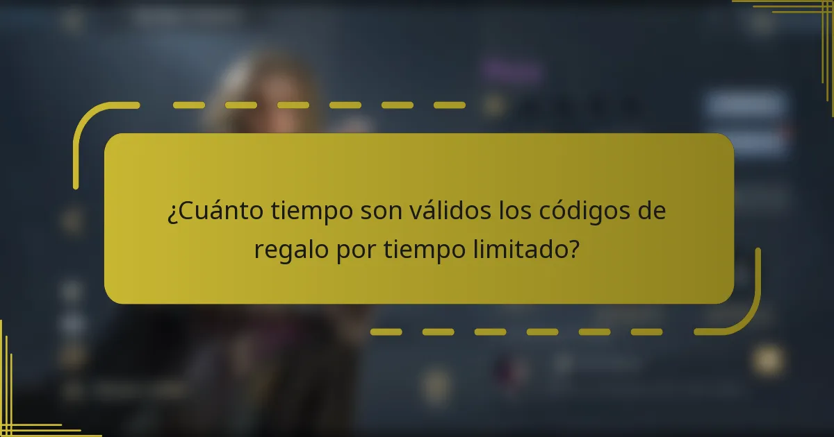 ¿Cuánto tiempo son válidos los códigos de regalo por tiempo limitado?