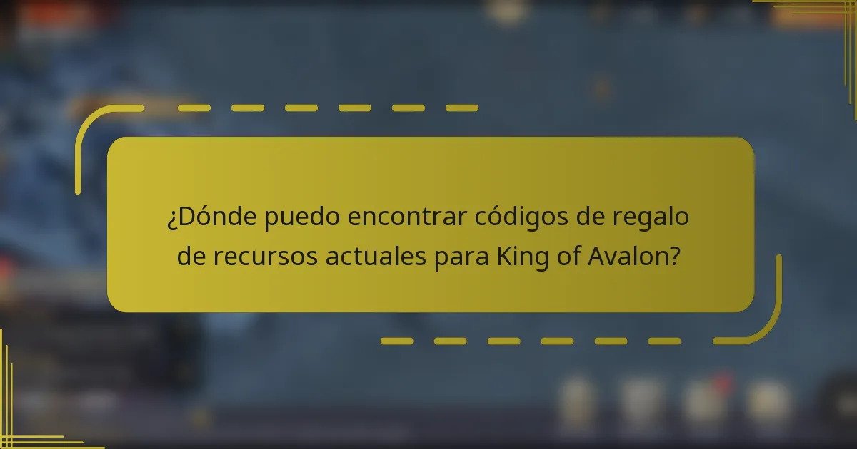 ¿Dónde puedo encontrar códigos de regalo de recursos actuales para King of Avalon?