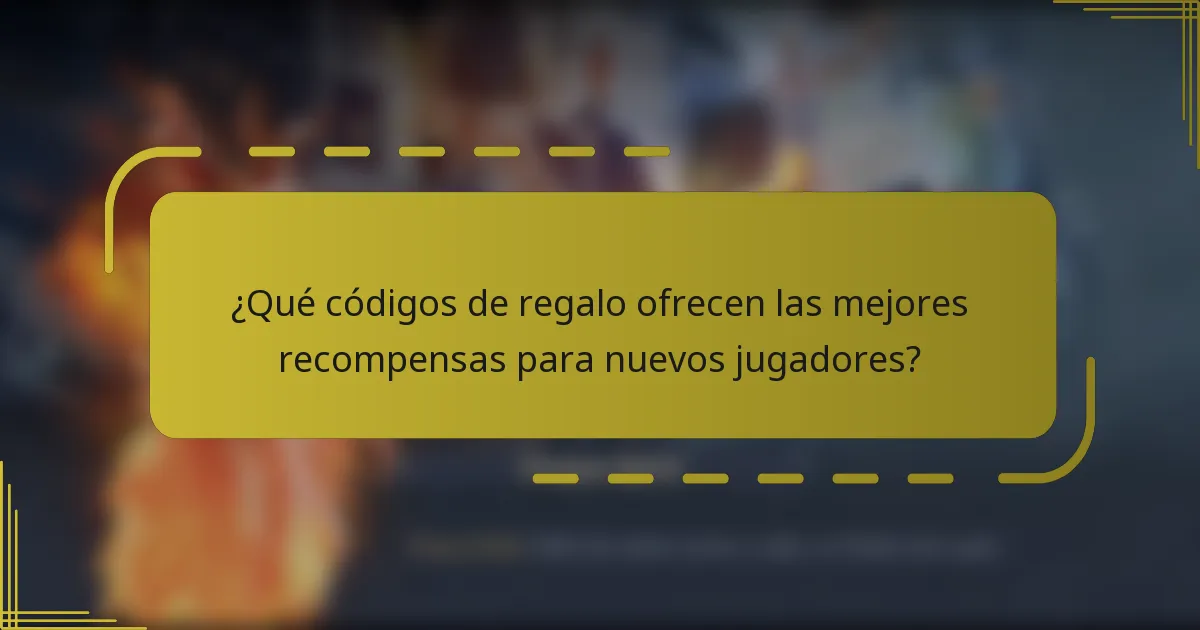 ¿Qué códigos de regalo ofrecen las mejores recompensas para nuevos jugadores?