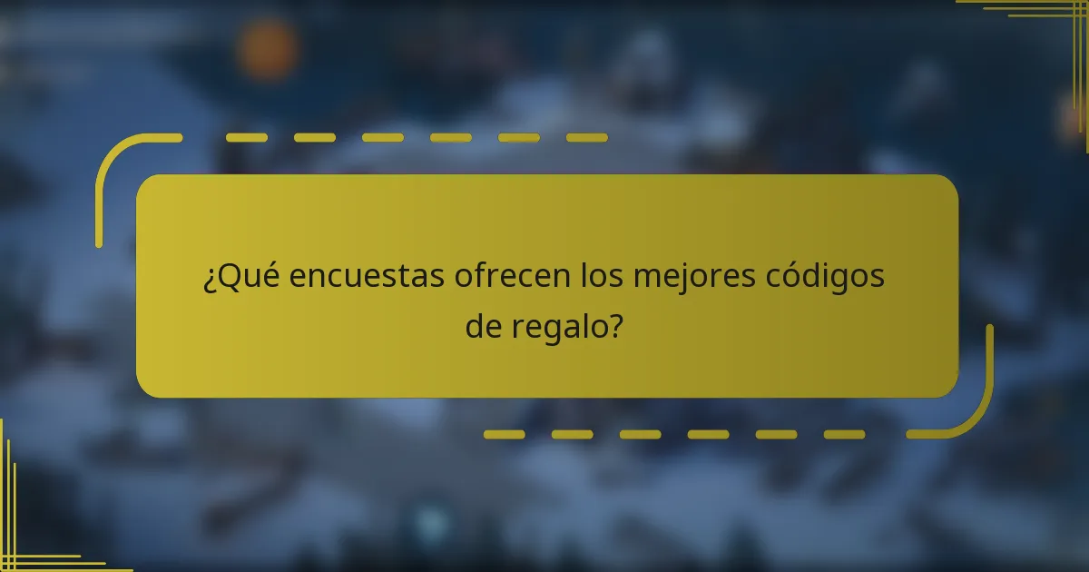 ¿Qué encuestas ofrecen los mejores códigos de regalo?