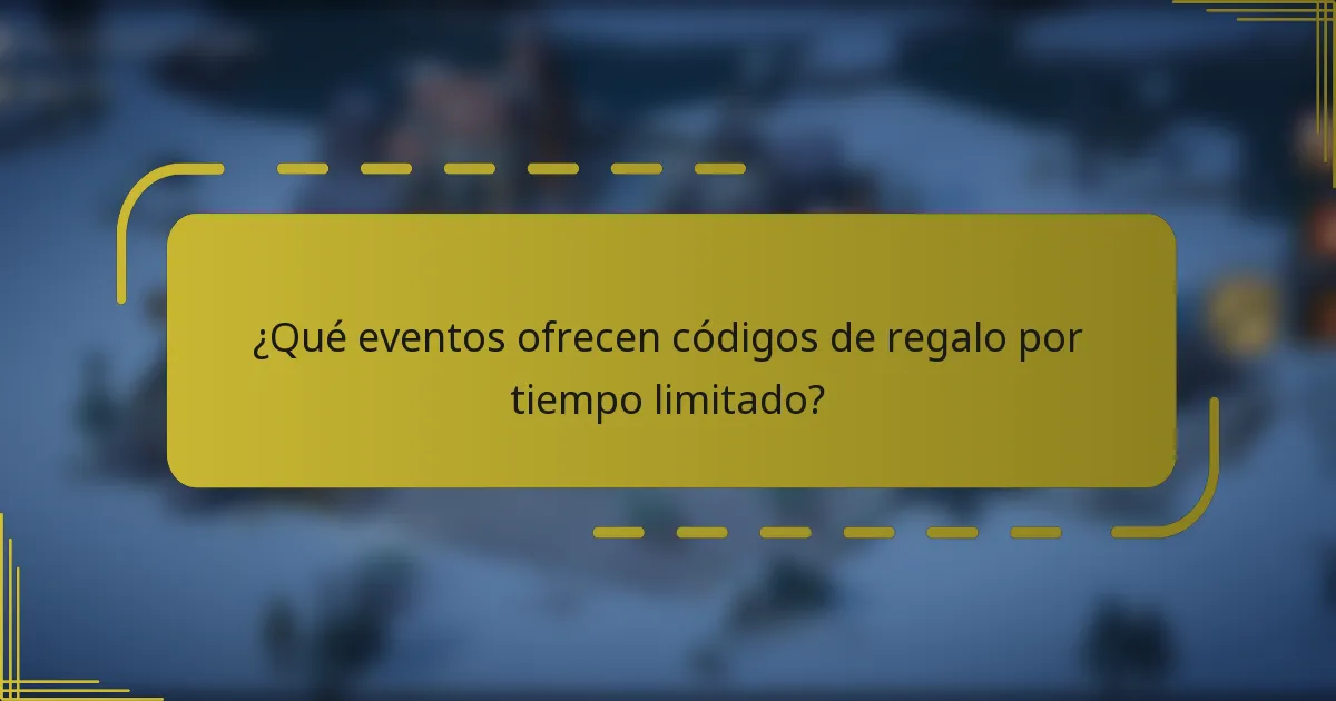 ¿Qué eventos ofrecen códigos de regalo por tiempo limitado?