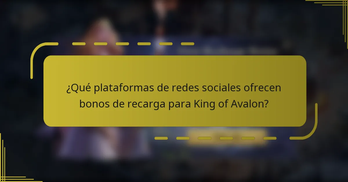 ¿Qué plataformas de redes sociales ofrecen bonos de recarga para King of Avalon?