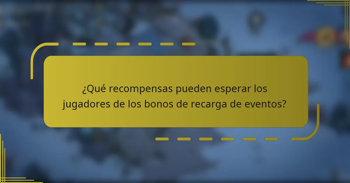¿Qué recompensas pueden esperar los jugadores de los bonos de recarga de eventos?
