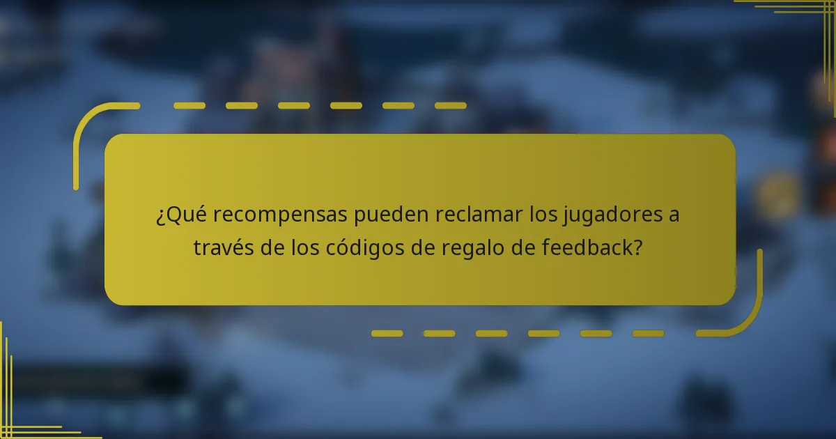 ¿Qué recompensas pueden reclamar los jugadores a través de los códigos de regalo de feedback?