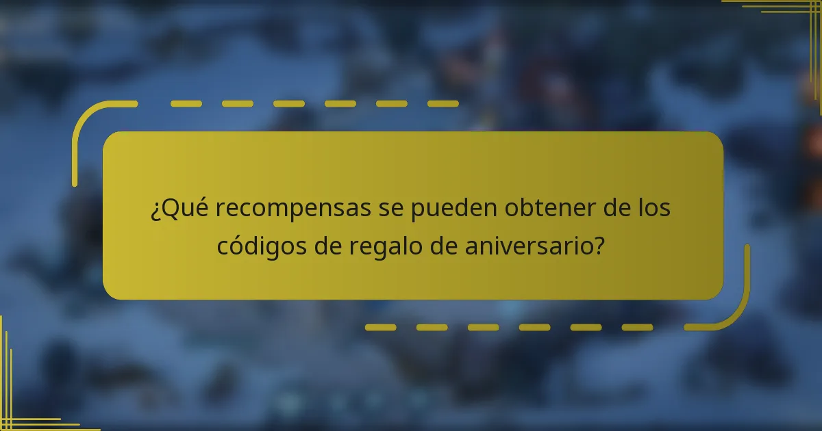 ¿Qué recompensas se pueden obtener de los códigos de regalo de aniversario?