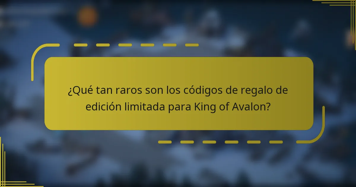 ¿Qué tan raros son los códigos de regalo de edición limitada para King of Avalon?